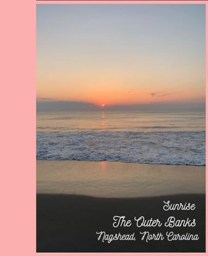 The Outer Banks: Beautiful Sunrise in the Outer Banks Notebook