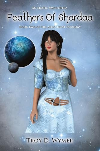 Feathers of Shardaa (Xeno Tryst Duology, Band 2)