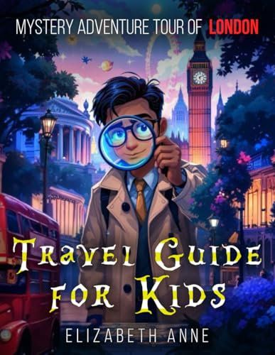 Travel Guide for Kids: Mystery Adventure Tour of London