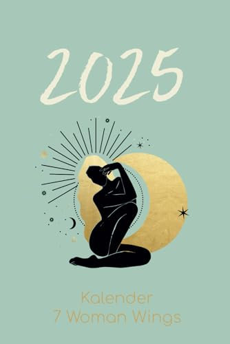 Frauenkalender 2025: Wochenplaner mit Tagesenergie nach dem Seelenbaum-Horoskop, Weibliche Festtage und Ritualtage, 12 Frauenfreitage, Mondphasen, ... Tage, Einstimmung auf die Jahreszeiten