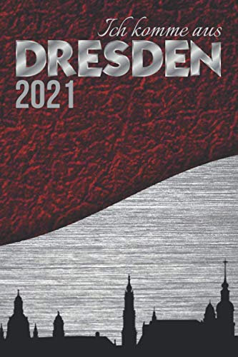 Ich komme aus DRESDEN meine Stadt|Bin stolz auf dich Geschenk Souvenir|Silhouette Softcover Terminplaner 2021 für SIE & IHN Jugendliche Erwachsene: ... A5 zum Notieren Organisieren gut Realisieren