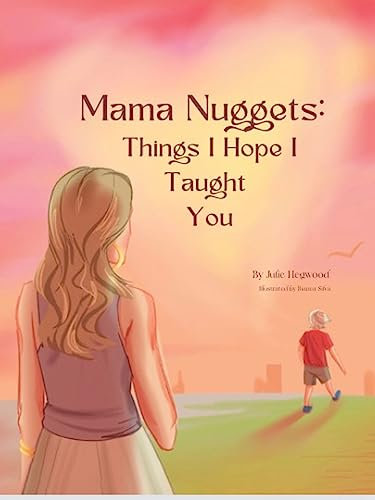 Mama Nuggets: Things I Hope I Taught You