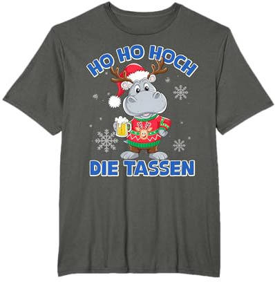 Ho Ho Hoch die Tassen - Lustiges Hippo Rentier Nilpferd T-Shirt