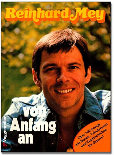 Reinhard Mey Von Anfang an - über 160 Songs mit Noten, Tabulaturen und Zupftechniken für Gitarre