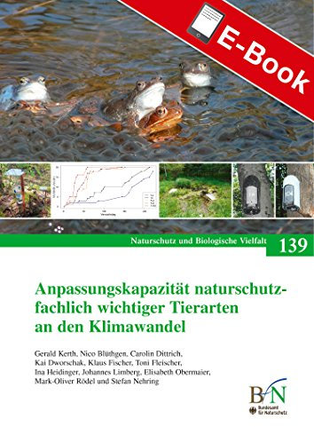 Anpassungskapatzität naturschutzfachlich wichtiger Tierarten an den Klimawandel: Naturschutz und Biologische Vielfalt Heft 139 (NaBiV Heft)