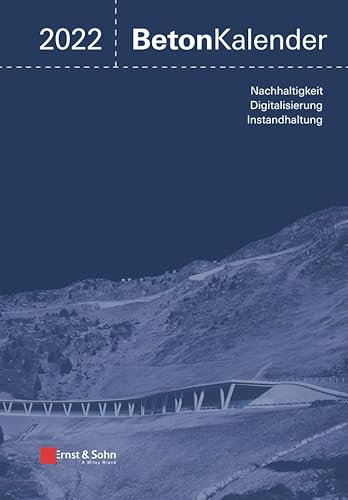 Beton-Kalender 2022: Schwerpunkte: Instandsetzung, Beton und Digitalisierung