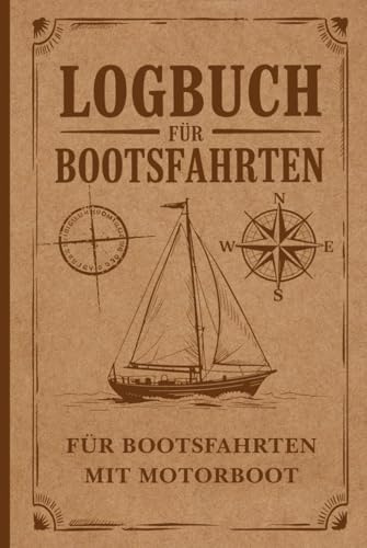 Logbuch für Bootsfahrten Mit Motorboot: Seemeilenbuch & Schiffstagebuch für Segler, Kapitäne, Skipper, Yachtbesitzer, Motorbootfahrer, und Crew Mitglieder