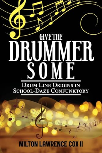 Give the Drummer Some: Drum Line Origins in School-Daze Confunktory