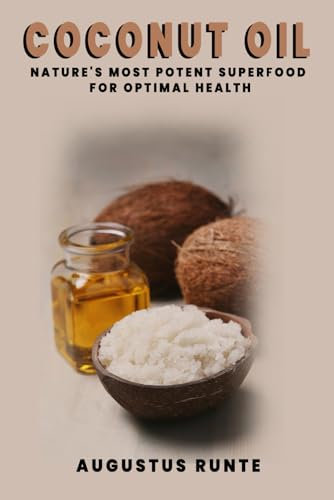 Coconut Oil: Nature's Most Potent Superfood for Optimal Health