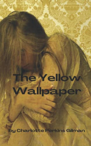 The Yellow Wallpaper: A Mental Health and Depression Book (Annotated)