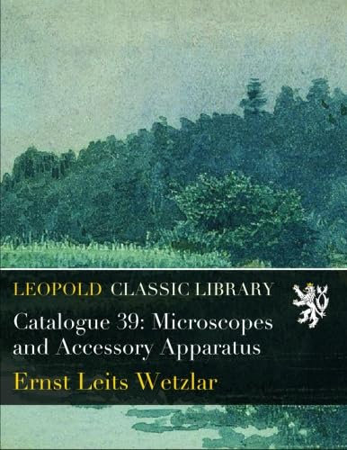 Catalogue 39: Microscopes and Accessory Apparatus