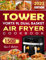 2023 UK Tower Vortx 9L Dual Basket Air Fryer Cookbook: 1500 Days Quick and Yummy Recipes to Lose the fat not the flavour. Tips and Tricks for Perfect Frying