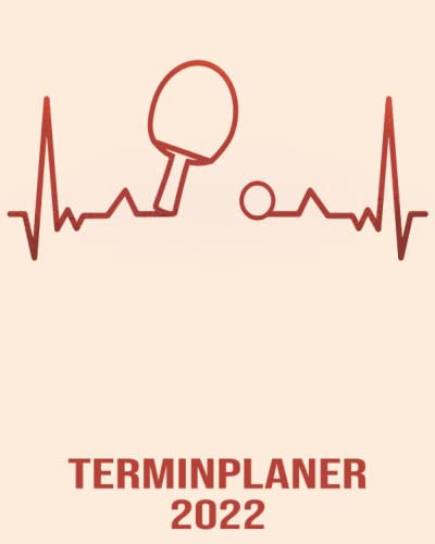 Terminplaner 2022: Wochenplaner zum notieren, organisieren und planen für das Jahr 2022 in 8x10. Kalender / Terminkalender / Monats- / Tagesübersicht ... listen / Herzschlag Tischtennis Kalender 2022