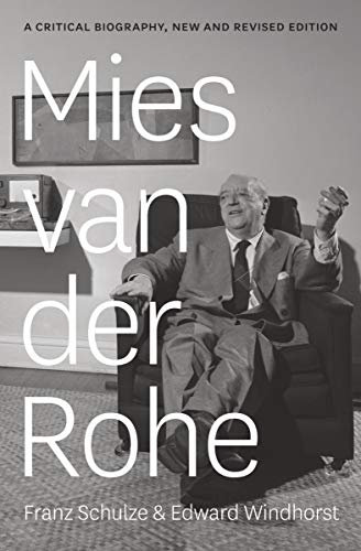 Mies van der Rohe: A Critical Biography, New and Revised Edition (English Edition)