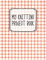 My Knitting Project Book: A Cute Orange Plaid Knitting Project & 4:5 Graph Paper Organizer and Notebook. Portable 8.5x11 50 Project Logbook for Keeping Track of Patterns and Designs.