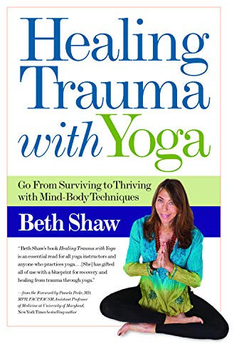 Healing Trauma With Yoga: Go from Surviving to Thriving with Mind-body Techniques (English Edition)