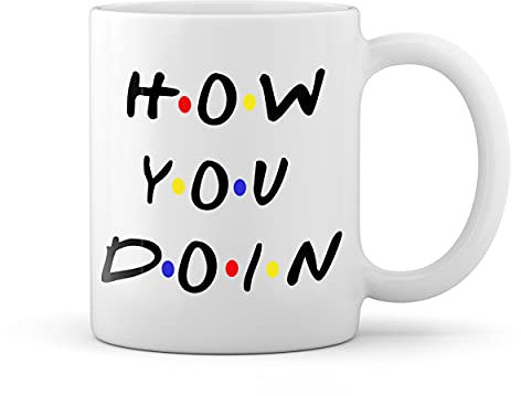 How You Doin? Friends Famous Tv Quote Weiße Tasse Mug