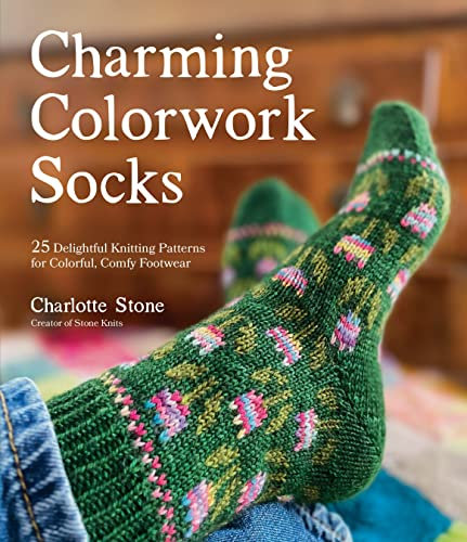 Charming Colorwork Socks: 25 Delightful Knitting Patterns for Colorful, Comfy Footwear (English Edition)