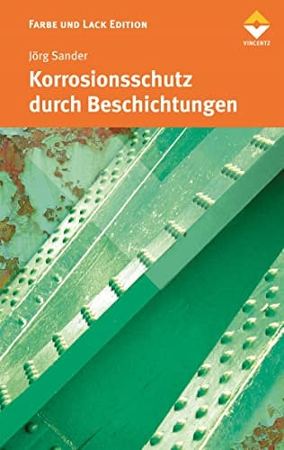 Korrosionsschutz durch Beschichtungen (Farbe und Lack Edition)