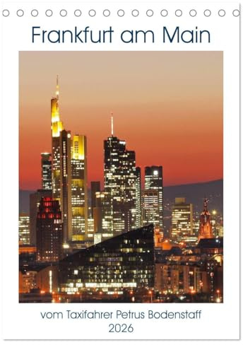 Frankfurt am Main vom Frankfurter Taxifahrer Petrus Bodenstaff (Tischkalender 2026 DIN A5 hoch), CALVENDO Monatskalender: Frankfurt am Main, eine ... kleinste Metropole der Welt (CALVENDO Orte)