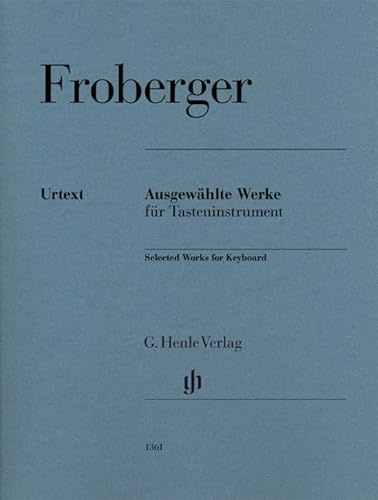 Ausgewählte Werke für Tasteninstrument: Besetzung: Klavier zu zwei Händen (G. Henle Urtext-Ausgabe)