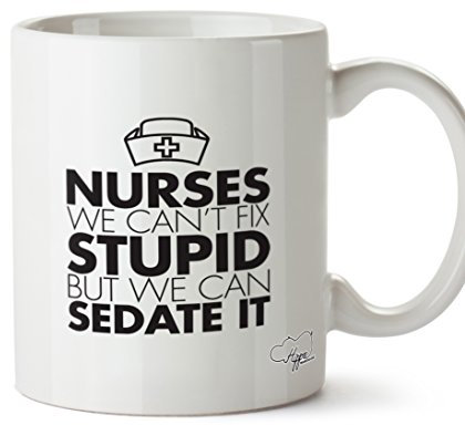 Hippowarehouse Nurses we Can't fix Stupid but we can Sedate it Printed Mug Cup Ceramic 10oz