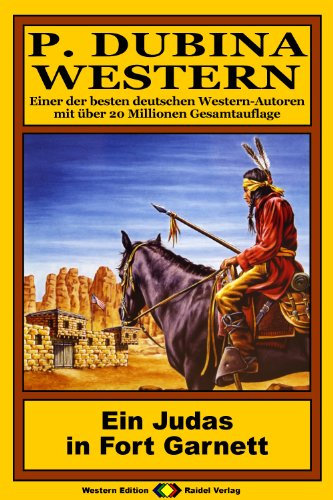 P. Dubina Western, Bd. 48: Ein Judas in Fort Garnett (Western-Reihe) (German Edition)