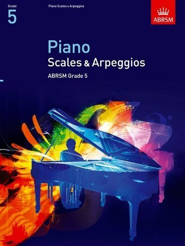 Piano Scales & Arpeggios, Grade 5 (Abrsm Scales & Arpeggios) by ABRSM (2008) Sheet music