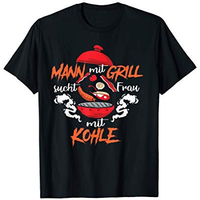 Mann mit Grill sucht Frau mit Kohle T-Shirt