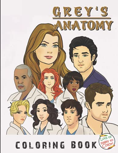 Grey‘s Anatomy Coloring Book: Wonder Coloring Book For Adults With Lots Of Grey's Anatomy Images
