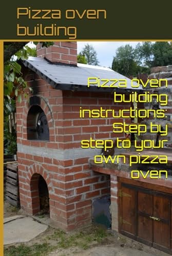 Pizza oven building instructions: Step by step to your own pizza oven