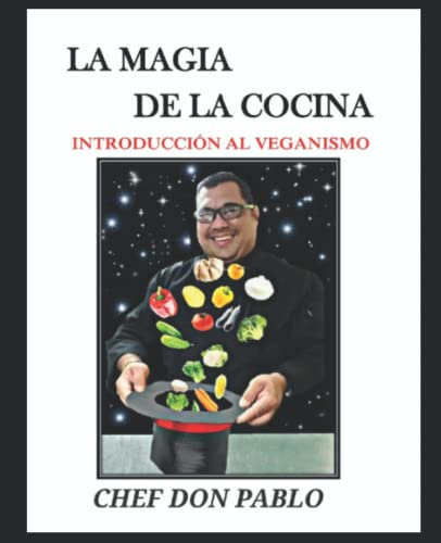 LA MAGIA DE LA COCINA: INTRODUCCION AL VEGANISMO