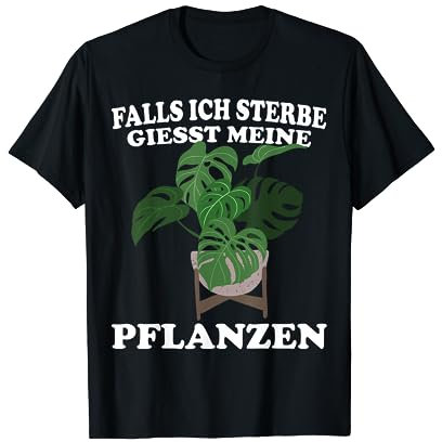 Falls ich stere giesst meine Pflanzen. Monstera T-Shirt