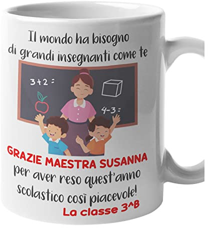 Tazza Maestra Personalizzabile con Nome maestra e Classe Il mondo ha bisogno di grandi insegnanti Grazie Maestra Regalo Maestra fine Anno