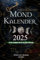 Mondkalender 2025: Astrologischer Kalender mit Mondphasen und Tierkreiszeichen für jeden Tag, für die Schönheit und Pflege Ihres Gartens