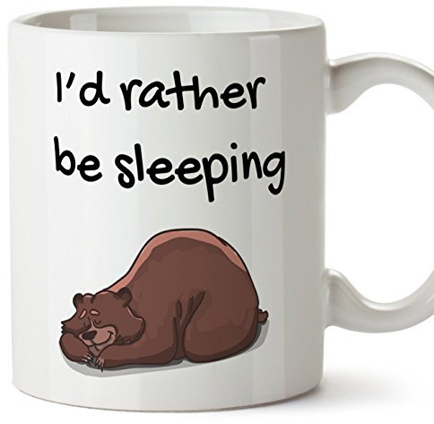 Funny and original mug - I'd rather be sleeping -Perfect present/gift Ceramic mug 11 oz
