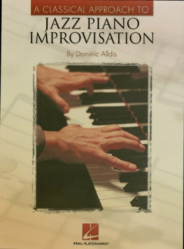 A Classical Approach to Jazz Piano Improvisation (English Edition)