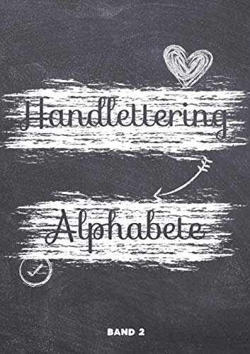 Handlettering Alphabete Band 2: A4 Handlettering Übungsheft für Anfänger und Fortgeschrittene. Handlettering Alphabete für Kalligraphie Übungen.