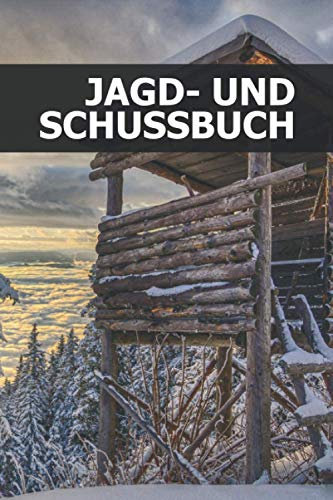 Jagd- und Schussbuch: Jagdtagebuch für Jäger - über 690 Einträge - Klein & Kompakt Notizbuch ca. A5