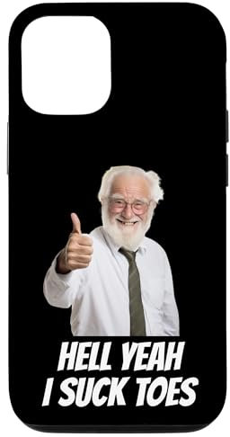 Hell Yeah I Suck Toes Funny Embarrassing Inappropriate Weird Case for iPhone 12/12 Pro