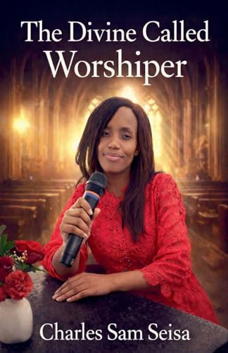 The Divine Called Worshiper (Christian Praise & Worship Book, Band 1)