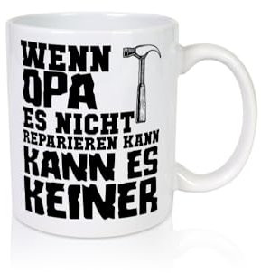 Wenn Opa es nicht reparieren kann, dann keiner | Werkzeug - Tasse Weiss - Kaffeetasse/Geschenk/Familie