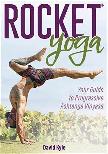 Rocket® Yoga: Your Guide to Progressive Ashtanga Vinyasa (English Edition)