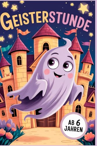 Geisterzeit. Spuk im Wald – Das große Ausmalbuch ab 6 Jahren. Meine Geisterfreunde. Gruselspaß mit Geistern – Malbuch für mutige Kids ab 6 Jahren. ... oder zur Einschulung. Ideal zu Halloween.