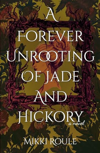 A Forever Unrooting of Jade and Hickory