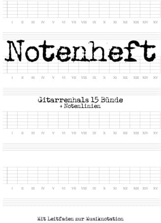 Notenheft: DIN A4 Tabulatur Heft Gitarre | 100 Seiten, 4 Systeme Griffbrettdiagramm (15 Bünde) und Notenlinien | Leitfaden zur Musiknotation in Tabulatur | Noten lernen für Kinder und Schule