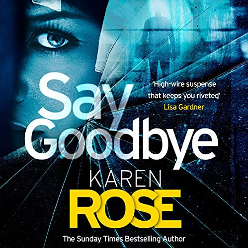 Say Goodbye: the absolutely gripping thriller from the Sunday Times bestselling author