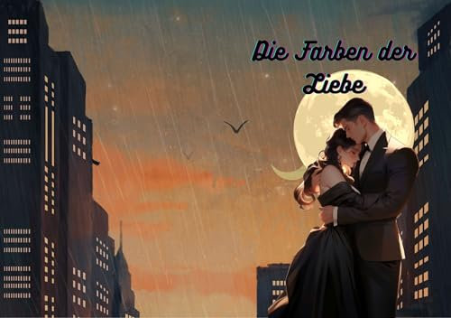 Die Farben der Liebe: Liebesroman