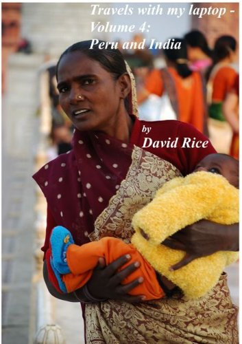 Travels with my laptop - Vol. 4 - Peru and India (English Edition)