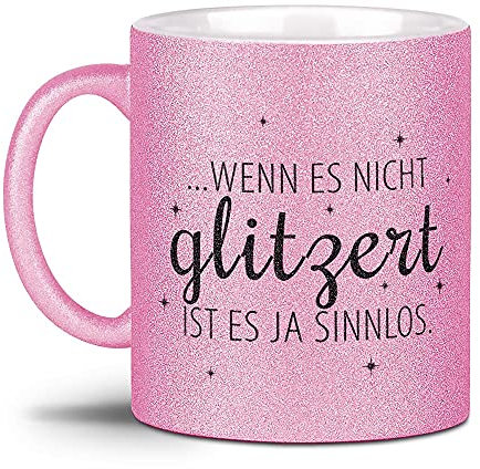 Tassendruck Glitzertasse - Wenn es Nicht glitzert ist es ja sinnlos - Geschenke für die Beste Freundin, Frauen, Glitter - Hochwertige Keramik, Rosa, 300 ml